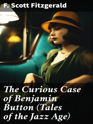 cover image of The Curious Case of Benjamin Button (Tales of the Jazz Age)